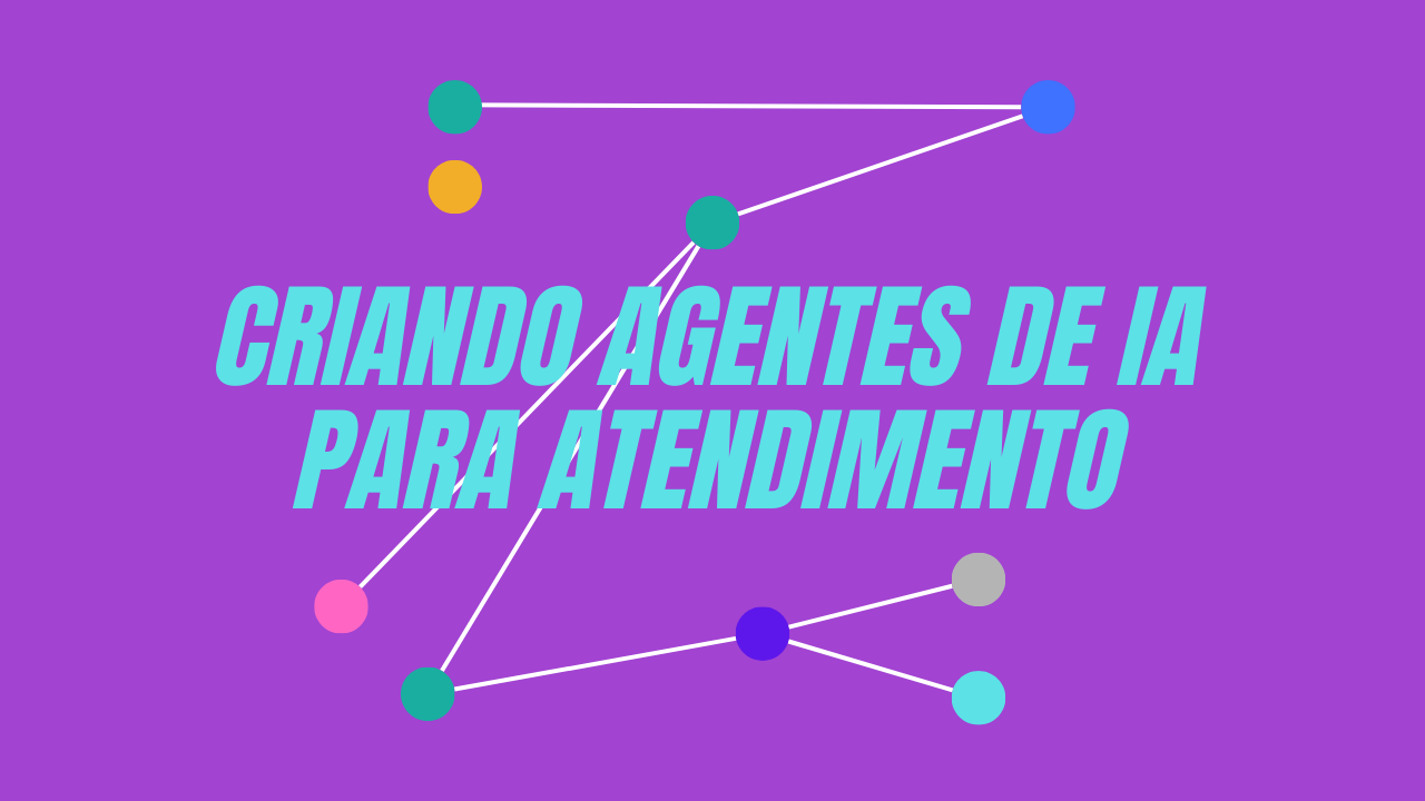 Workshop: Criando agentes de IA para atendimento